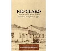 Rio Claro: a história oculta de um enclave no Sertão Cayapó (1850-1950)