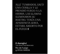 Río de fuego y otros relatos | O Jeonghui , álvaro Trigo Maldonado