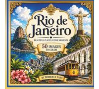 Rio de Janeiro: A Relaxing Travel Coloring Book for Adults Featuring Beaches, Landmarks, Carnival, Culture & Scenic City Views