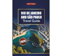 RIO DE JANEIRO AND SÃO PAULO Travel Guide 2026: Discover Brazil’s Top Attractions, Beaches, Nightlife, Food, Culture, and Day Trips