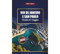 RIO DE JANEIRO E SAN PAOLO Guida di viaggio 2026: Scopri le principali attrazioni, le spiagge, la vita notturna, il cibo, la cultura e le gite di un giorno del Brasile