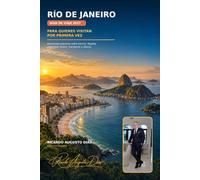 Río de Janeiro: Guía de viaje 2027: Guía práctica para viajeros españoles que visitan Brasil por primera vez: barrios, aeropuertos, seguridad, dinero, transporte, itinerarios y portugués esencial