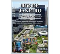 RIO DE JANEIRO GUIDA DI VIAGGIO 2025: Da Copacabana al Carnevale: alla scoperta delle meraviglie, dei sapori locali, delle bellezze naturali e dei ... viaggio: guide di destinazione di Gill Abril)