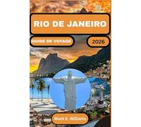 RIO DE JANEIRO GUIDE DE VOYAGE 2026: Découvrez les principaux monuments, une cuisine délicieuse et des sites culturels cachés.