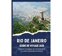 RIO DE JANEIRO GUIDE DE VOYAGE 2026 - Explorez les plages, les monuments et la culture dynamique du Brésil