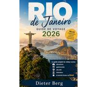 Rio de Janeiro Guide de voyage 2026: Le guide complet du visiteur novice : attractions, gastronomie, sécurité, itinéraires et secrets locaux au Brésil