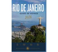 RIO DE JANEIRO GUIDE DE VOYAGE 2026: Une meilleure façon de découvrir chaque destination