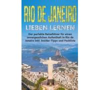 Rio De Janeiro Lieben Lernen: Der Perfekte Reiseführer Für Einen Unver