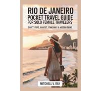Rio de Janeiro Pocket Travel Guide for Solo Female Travelers: Safety Tips, Budget, Itinerary & Hidden Gems