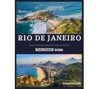 Rio de janeiro Reisgids 2026: Uw complete insider-routekaart naar de stranden, kleurrijke cultuur, het eten en verborgen hoekjes van Rio die de moeite waard zijn om te ontdekken