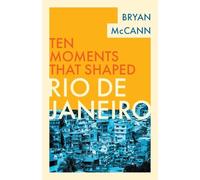 Rio de Janeiro (Ten Moments That Shaped)