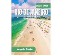 RIO DE JANEIRO TRAVEL GUIDE 2025-2026: Rio De Janeiro 2025-2026: Everything You Need To Know