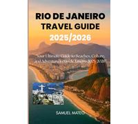 Rio de Janeiro travel guide 2025/2026: “Your Ultimate Guide to Beaches, Culture, and Adventure in Rio de Janeiro 2025/2026”