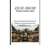 Rio de Janeiro Travel Guide 2025: Discovering Rio de Janeiro: A Vibrant Introduction to the Marvelous City (Latitude Legends: Stories and Trails Across the Globe)