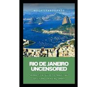 RIO DE JANEIRO TRAVEL GUIDE 2026: An Authentic, Unfiltered Guide to Rio de Janeiro: How to Explore Like a Local, Stay Safe, and Avoid Tourist Traps.