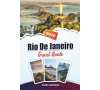 RIO DE JANEIRO TRAVEL GUIDE 2026: Discover Hidden Gems, Historic Landmarks, Travel Tips, and Unforgettable Vacation Experiences