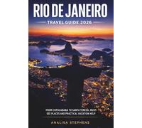 Rio De Janeiro Travel Guide 2026: From Copacabana to Santa Teresa, Must-See Places And Practical Vacation Help