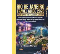 RIO DE JANEIRO TRAVEL GUIDE 2026 ( New Year’s Eve & Carnival Edition): The Essential Survival Guide to Réveillon Fireworks, Copacabana Parties, Safety ... Who Want Big Adventures on a Small Budget)