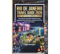 RIO DE JANEIRO TRAVEL GUIDE 2026 ( New Year’s Eve & Carnival Edition): The Essential Survival Guide to Réveillon Fireworks, Copacabana Parties, Safety ... (The 2026 Global Celebration Travel Series)