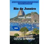 Rio de Janeiro Travel Guide 2026: The Complete Companion to Explore Brazil’s Vibrant City of Beaches, Samba & Wildlife (Journeys Across Global ... culture, & adventure in each destination)
