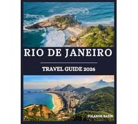 Rio de janeiro Travel Guide 2026: Your complete insider roadmap to Rio’s beaches, colorful culture, food, and hidden corners worth discovering