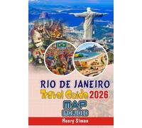 RIO DE JANEIRO Travel Guide 2026: Your Strategic Guide to Beaches, Culture, Food, Safety, and Budget-Friendly Adventures (Modern Explorer Travel Series)