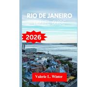 Rio de Janeiro TRAVEL GUIDE 2026: Your ultimate companion to exploring top attractions, outdoor adventures, local experience. Discover cities like São Gonçalo, Itaguaí and more like a native