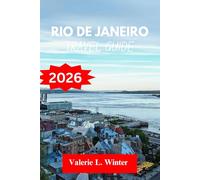 Rio de Janeiro TRAVEL GUIDE 2026: Your ultimate companion to exploring top attractions, outdoor adventures, local experience. Discover cities like São Gonçalo, Itaguaí and more like a native