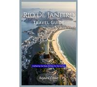 Rio de Janeiro travel guide: Crafted by the Road, Written for the Curious (Enchanted Escapes: Discover the Hidden Wonders of Our World)