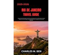 RIO DE JANEIRO TRAVEL GUIDE: Discover Brazil’s Marvelous City from Iconic Beaches and Lush Mountains to Samba Rhythms, Carnival Energy, and Breathtaking Views of Sugarloaf and Christ the Redeemer.