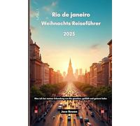 Rio de Janeiro Weihnachts Reiseführer 2025: Was ich bei meiner Erkundung von Rio gesehen, gefühlt und gelernt habe