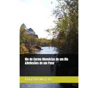 Rio do Carmo Memórias de um Rio &Reflexões de um Povo