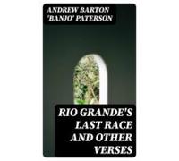 Rio Grandes Last Race And Other Verses (ebook)