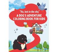Rio, Lost in the City. A Dog'd Adventure Coloring Book For Kids: A fun coloring book for kids full of adventure, animals, and friendship For Children Ages 4-8