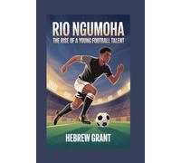 RIO NGUMOHA: The Rise of a Young Football Talent