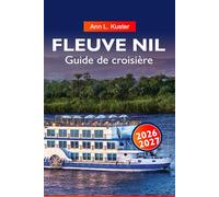 RÍO NILO Guía de cruceros 2026-2027: Rutas del río Egipto, monumentos antiguos, cruceros y joyas ocultas