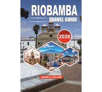 RIOBAMBA Travel Guide 2026: Discover Portugal's Best Kept Secret with Insider Tips, Road Trip Routes, Luxury and Budget Stays, Wine Estates, Local ... Attractions, and Easy Travel Planning 2026