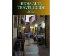 RIOJA ALTA TRAVEL GUIDE 2026: The Ultimate Guide to Rioja Alta’s Wines, Villages, Landscapes, Culture, and Family-Friendly Adventures (Travel Destinations Series)