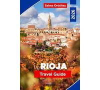 Rioja Travel Guide 2026: Discover Spain’s Wine Country with Vineyards, Medieval Towns, Food & Scenic Landscapes
