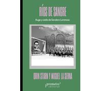 Ríos de sangre: Auge y caída de Sendero Luminoso (Colección Pasados Presentes)
