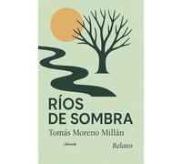 RIOS DE SOMBRA: RELATOS: 6 (Alcorada)