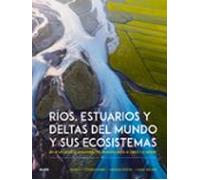Ríos, estuarios y deltas del mundo y sus ecosistemas (NATURALEZA)