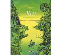 Ríos: Un largo viaje por mares, lagos y ríos (Libros para los que aman los libros)