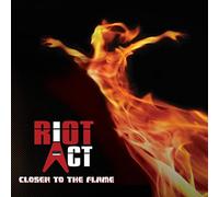 Riot act - Closer to the flame