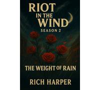 Riot in the wind: The weight of rain (season 2)