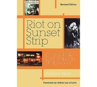 Riot On Sunset Strip: Rock 'n' roll's Last Stand In Hollywood (Revised Edition)