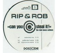 Rip & Rob - Can You Steal It! (The Club Tunes Anthem)