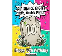 RIP Single Digits: Hello, Double Digits! Happy 10th Birthday Lined Notebook