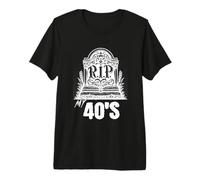 Rip To My 40s Funny 40th Forties Sarcastic Forty Birthday Camiseta Premium