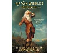Rip Van Winkle's Republic: Washington Irving in History and Memory